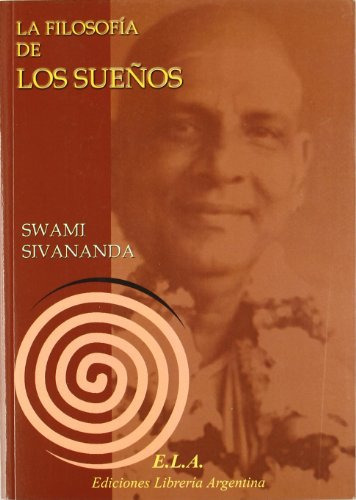 Filosofia De Los Sueños, La, De Swami Sivananda. Editorial Ediciones Libreria Argentina (ela), Tapa Pasta Blanda En Español