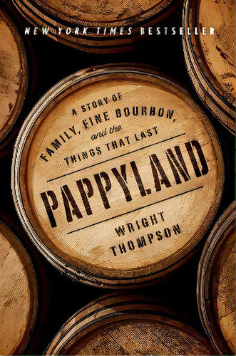 Pappyland : A Story Of Family, Fine Bourbon, And The Things That Last, De Wright Thompson. Editorial Penguin Press, Tapa Dura En Inglés