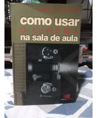 Livro / Como Usar O Cinema Na Sala De Aula - Marcos Napolita