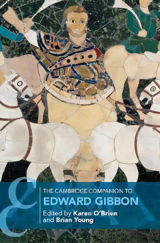 Cambridge Companions To Literature: The Cambridge Companion To Edward Gibbon, De Karen O'brien. Editorial Cambridge University Press, Tapa Dura En Inglés