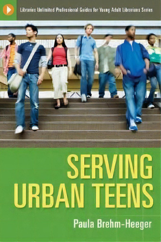 Serving Urban Teens, De Paula Brehm-heeger. Editorial Abc-clio, Tapa Blanda En Inglés, 2008