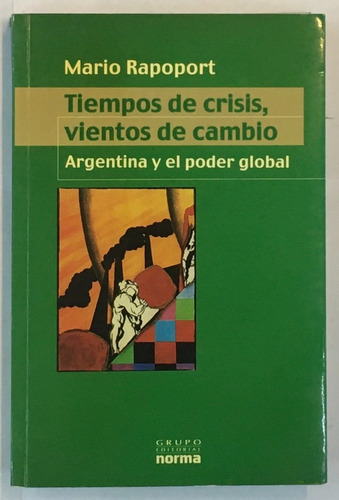 Mario Rapoport Tiempo De Crisis Vientos De Cambio