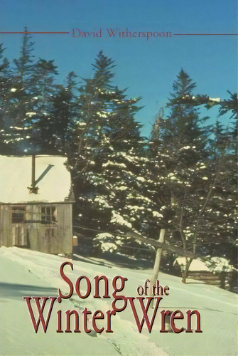 Song Of The Winter Wren, De David Witherspoon. Editorial Xlibris Corporation, Tapa Blanda En Inglés