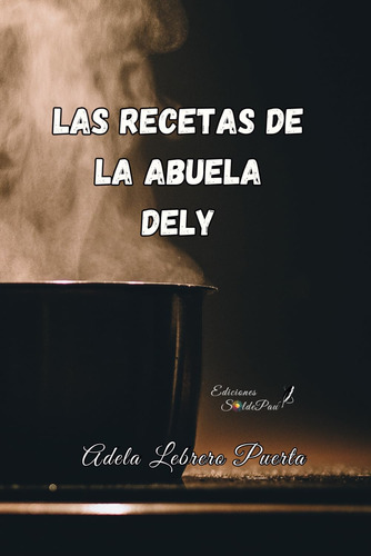 Libro: Las Recetas De La Abuela Dely (spanish Edition)