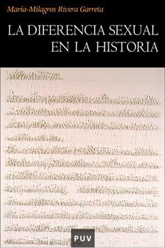La Diferencia Sexual En La Historia, De María-milagros Rivera Garretas. Editorial Publicacions De La Universitat De València, Tapa Blanda En Español, 2005