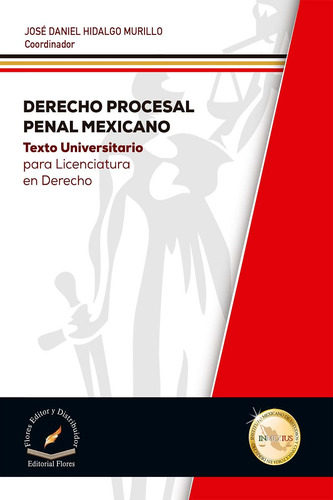 Derecho Procesal Penal Mexicano, De José Daniel Hidalgo Murillo., Vol. 01. Editorial Flores Editor Y Distribuidor, Tapa Dura En Español, 2020