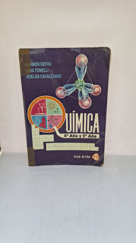 Quimica 4to Y 5to Año - Depau/ Tonelli / Cavalchino - Usa 