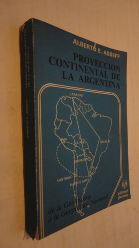 Proyeccion Continental De La Argentina - Alberto E. Asseff 