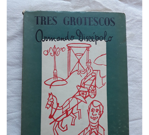 Tres Grotescos - Armando Discépolo - Ediciones Losange 1958