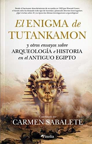 El Enigma De Tutankamón; Y Otros Ensayos Sobre Arqueología E
