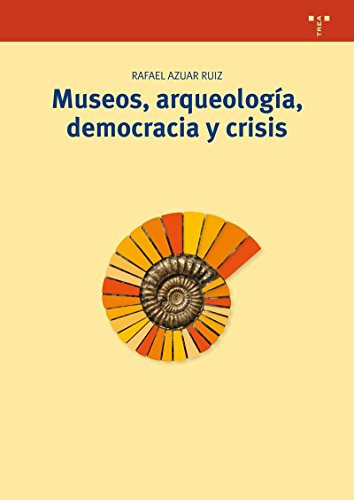 Libro Museos, Arqueología, Democracia Y Crisis De Rafael Azu