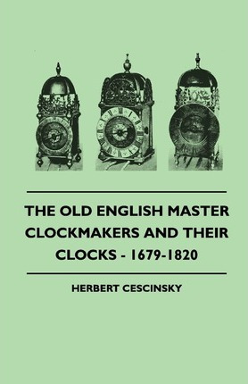 Libro The Old English Master Clockmakers And Their Clocks...