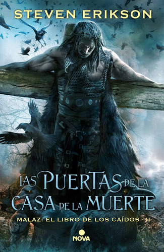 Las puertas de la Casa de la Muerte ( Malaz: El Libro de los Caídos 2 ), de Erikson, Steven. Malaz: El Libro de los Caídos Editorial Nova, tapa dura en español, 2017