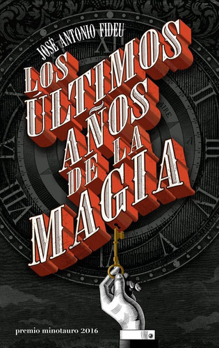 Los Ãâºltimos Aãâ±os De La Magia - Premio Minotauro 2016, De Fideu, José Antonio. Editorial Minotauro, Tapa Dura En Español