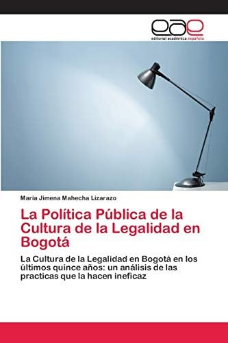 Libro: La Política Pública De La Cultura De La Legalidad En 