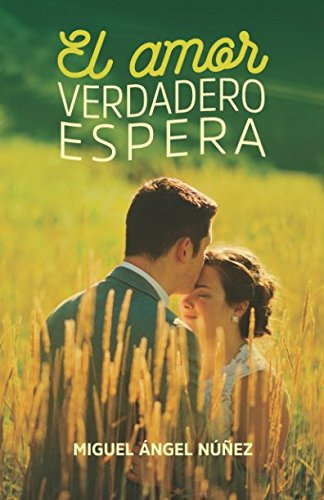 El Amor Verdadero Espera: Volume 3 -pasaje A La Vida-