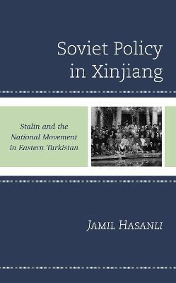 Libro Soviet Policy In Xinjiang : Stalin And The National...