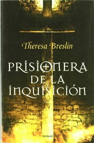 Prisionera De La Inquisicion, De Theresa Breslin. Editorial Umbriel En Español
