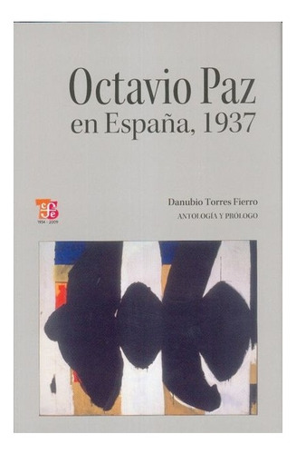 Octavio Paz En España, 1937 | Antología Y Pról. De Danubi