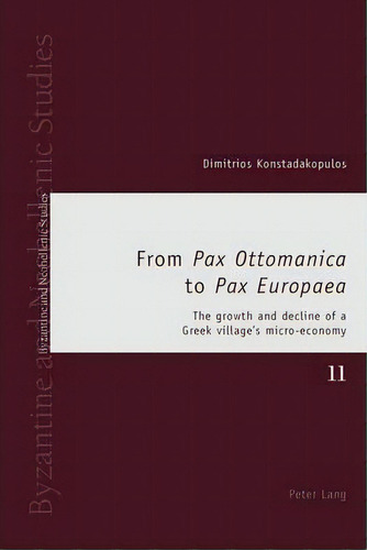 From  Pax Ottomanica  To  Pax Europaea , De Dimitrios Konstadakopulos. Editorial Peter Lang Ag Internationaler Verlag Der Wissenschaften, Tapa Blanda En Inglés