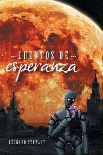Cuentos De Esperanza, De Leonard Stewart. Editorial Palibrio, Tapa Blanda En Español