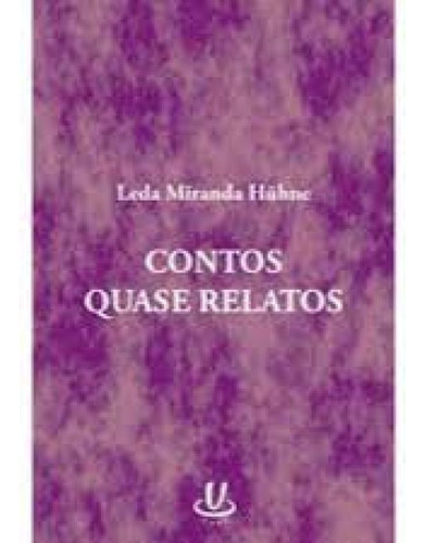 CONTOS QUASE RELATOS, de HUHNE,LEDA MIRANDA. Editora UAPE, capa mole em português