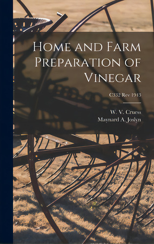 Home And Farm Preparation Of Vinegar; C332 Rev 1943, De Cruess, W. V. (william Vere) 1886-1968. Editorial Hassell Street Pr, Tapa Dura En Inglés