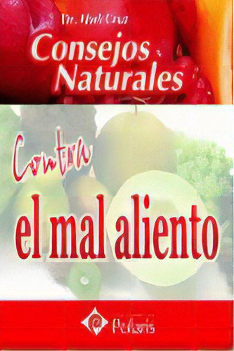 Consejos Naturales Contra El Mal Aliento. Polaris, De Cruz, Abel. Editorial Editorial Arguval, Tapa Blanda En Español