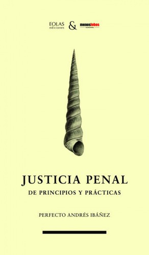 Justicia Penal De Principios Y Practicas - Andres Ibanez Per