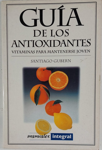 Guia De Los Antioxidantes - Santiago Gubern  - Libro Usado 
