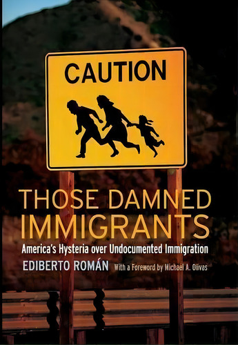 Those Damned Immigrants, De Ediberto Roman. Editorial New York University Press, Tapa Dura En Inglés