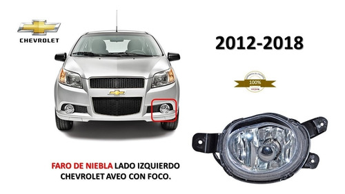 Faro De Niebla Lado Izquierdo Chevrolet Aveo Con Foco 12-18.