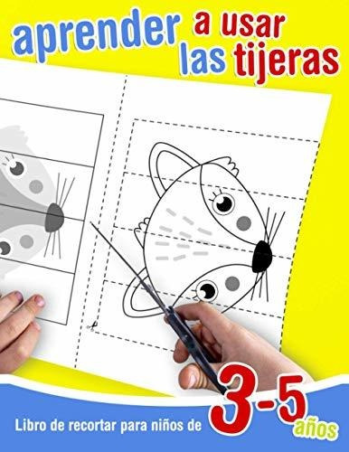 Libro De Recortar Para Ninos De 3 - 5 Anos - Aprender A Usar