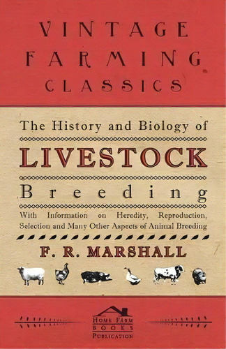 The History And Biology Of Livestock Breeding - With Information On Heredity, Reproduction, Selec..., De F. R. Marshall. Editorial Read Books, Tapa Blanda En Inglés