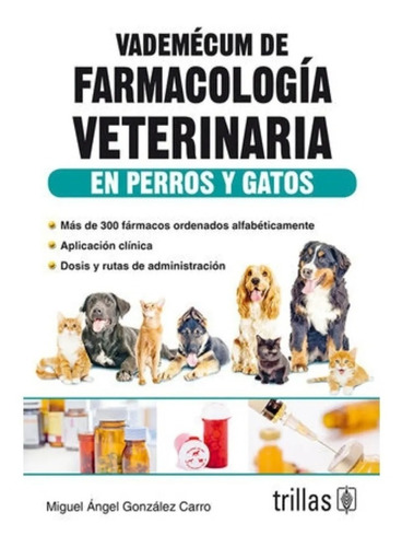 Vademécum De Farmacología Veterinaria En Perros Y Ga Trillas