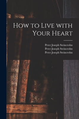 Libro How To Live With Your Heart - Steincrohn, Peter Jos...