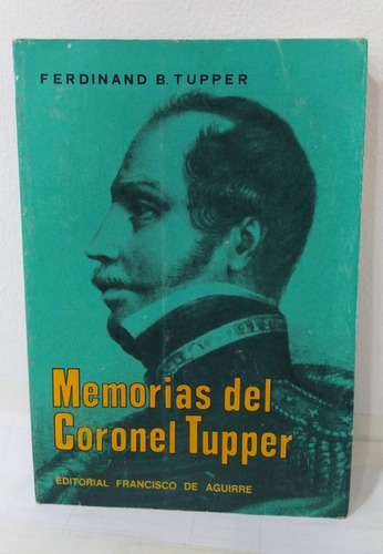Libro Memorias Del Coronel Tupper / Ed. Francisco De Aguirre
