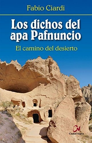 Los Dichos Del Apa Pafnuncio: El Camino Del Desierto (medita