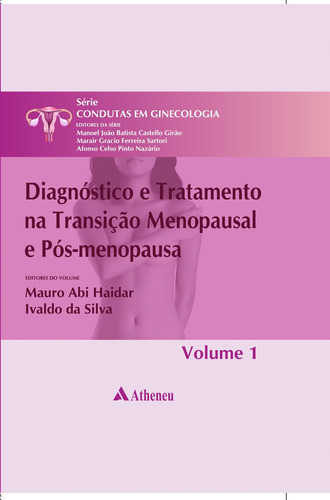 Diagnóstico e tratamento na transição menopausal e pós-menopausa, de Nazário, Afonso Celso Pinto. Série Série Condutas em Ginecologia (1), vol. 1. Editora Atheneu Ltda, capa mole em português, 2011