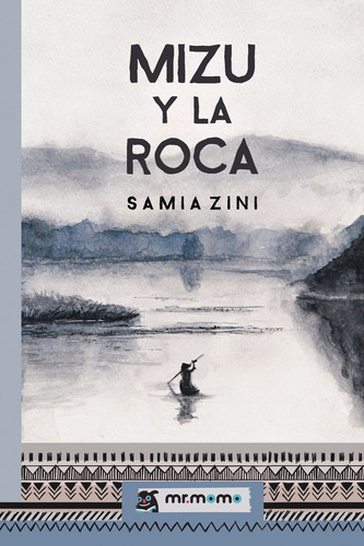 Mizu y la roca, de Zini , Samia.. Editorial Mr. Momo, tapa pasta blanda, edición 1 en español, 2018