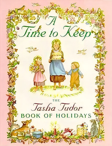 A Time To Keep : The Tasha Tudor Book Of Holidays, De Tasha Tudor. Editorial Simon & Schuster, Tapa Dura En Inglés