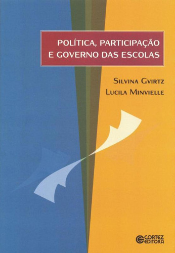 Política, participação e governo das escolas, de Minvielle, Lucila. Editorial Cortez Editora e Livraria LTDA, capa mole em português, 2012