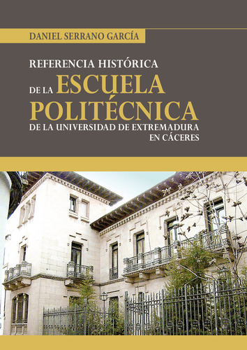 Historia De La Escuela Politecnica De Caceres - Serrano G...