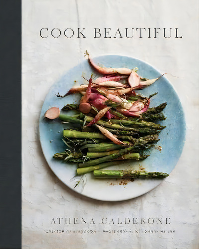 Cook Beautiful, De Athena Calderone. Editorial Gardners En Inglés