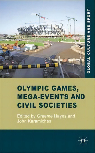 Olympic Games, Mega-events And Civil Societies : Globalization, Environment, Resistance, De Graeme Hayes. Editorial Palgrave Macmillan, Tapa Dura En Inglés