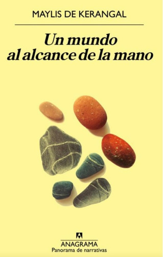 Un Mundo Al Alcance De La Mano: No, De Maylis De Kerangal. Serie No, Vol. No. Editorial Anagrama, Tapa Blanda, Edición No En Español, 1