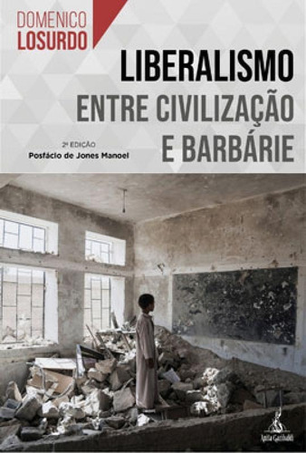 Liberalismo Entre Civilização E Barbárie, De Losurdo, Domenico. Editora Anita Garibaldi, Capa Mole Em Português