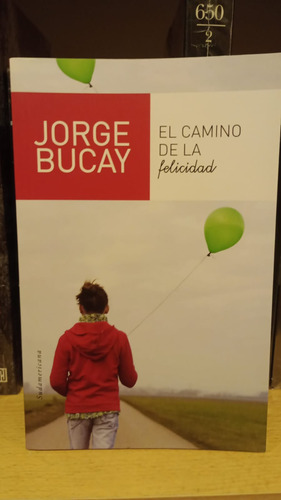 El Camino De La Felicidad - Jorge Bucay - Ed Sudamericana
