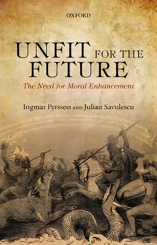 Unfit For The Future : The Need For Moral Enhancement, De Ingmar Persson. Editorial Oxford University Press, Tapa Blanda En Inglés