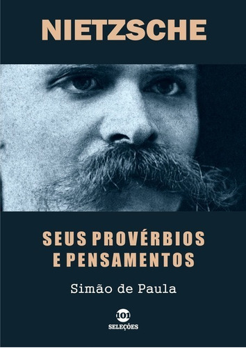 Nietzsche: Seus Provérbios E Pensamentos, De Simão De Paula. Série Não Aplicável, Vol. 1. Editora Clube De Autores, Capa Mole, Edição 1 Em Português, 2019